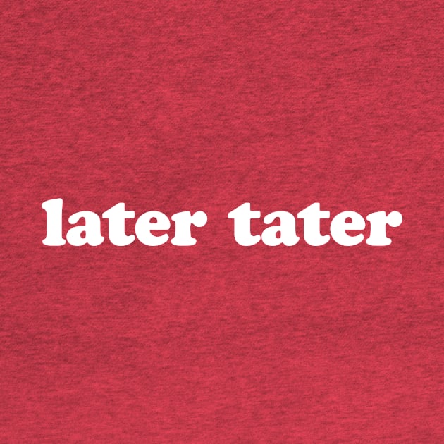 Later Tater | 2000s Collection by The90sMall